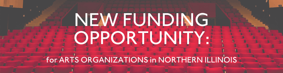 Arts for Illinois Relief Funds for Northern Illinois arts organizations