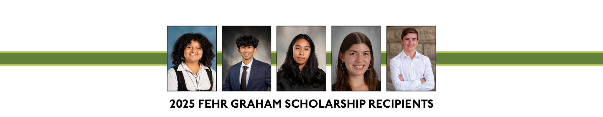 Fehr Graham Scholarship Recipients 2025
