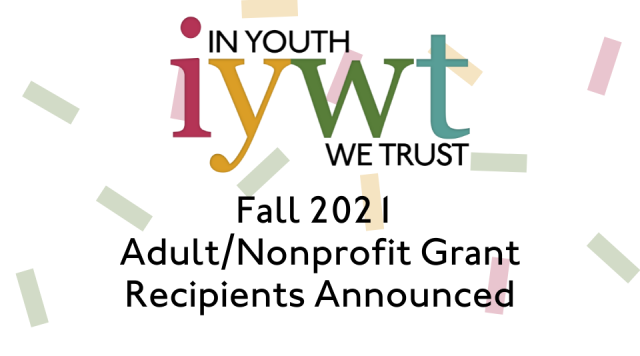 In Youth We Trust Fall 2021 Adult/Nonprofit Grant Recipients Announced