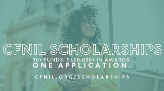 CFNIL Scholarships. 90+ funds. $350,000+ in awards. One application.