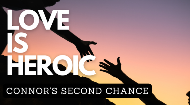 Love is Heroic - Connor's Second Chance