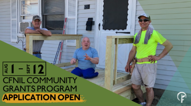 Picture of two men in construction apparel standing next to a newly-constructed wheelchair ramp. Man in blue shirt and pants sits on the wheelchair ramp. Text reads: August 1 - September 12, CFNIL Community Grants Program Application Open