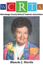 the letters WCRTA each in a different color square. text below squares reads Winnebago County Retired Teachers Association. Below the logo is a picture of a smiling woman with grey hair, silver earrings and necklace, and a brightly colored jacket. Below her picture is her name, Blanche J. Martin