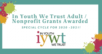In Youth We Trust Adult/Nonprofit Grants Awarded - Special Cycle for 2020-2021