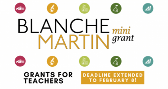 Blanche Martin Mini Grants, Grants for Teachers, Deadline extended to February 8