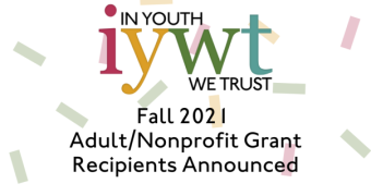 In Youth We Trust Fall 2021 Adult/Nonprofit Grant Recipients Announced