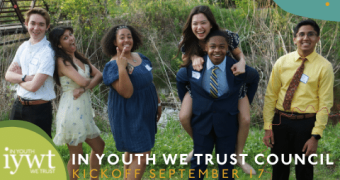 Picture of teenagers laughing and smiling at the camera. Group is outside in a natural setting. Text reads In Youth We Trust Council - Kickoff September 17