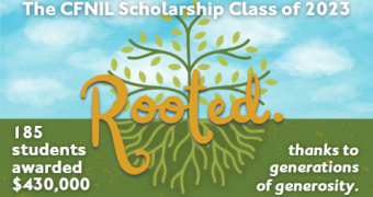 graphic with green symbolizing grass at bottom and blue sky with white fluffy clouds above. At left, a graphic of a tree with branches stretching up and roots growing down. The word "Rooted." overlaid on the tree. At right, the words A community's beauty lies in its branches, but its strength lies in its roots. Announcing the CFNIL scholarship class of 2023. 186 awarded $430,000 thanks to generations of generosity.
